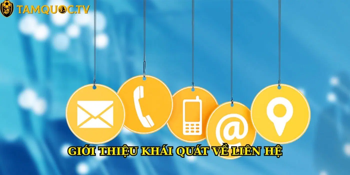 Giới thiệu một vài nét về liên hệ TamQuocTV