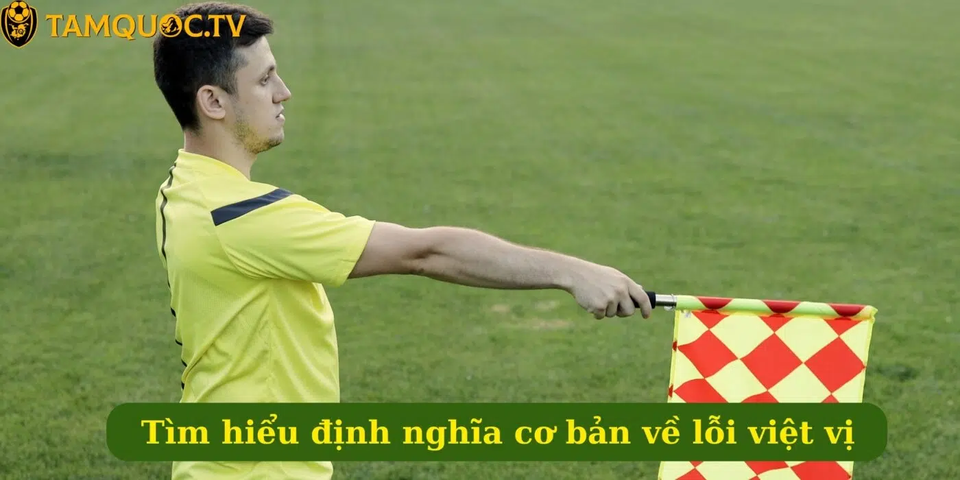 Tìm hiểu định nghĩa cơ bản về lỗi việt vị